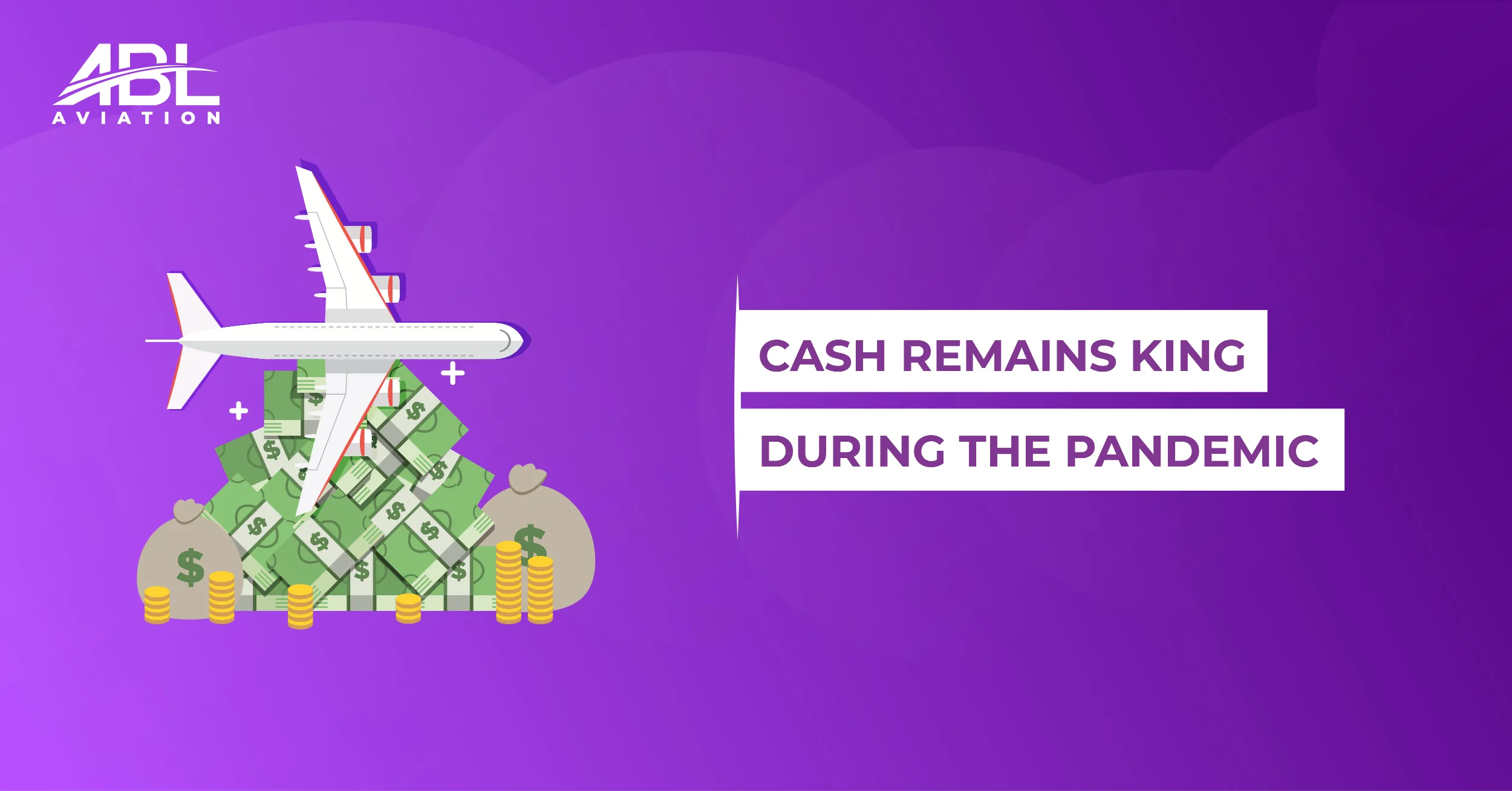 ABL Aviation Releases the May 2021 Insights Report – “Cash Remains King During the Pandemic”