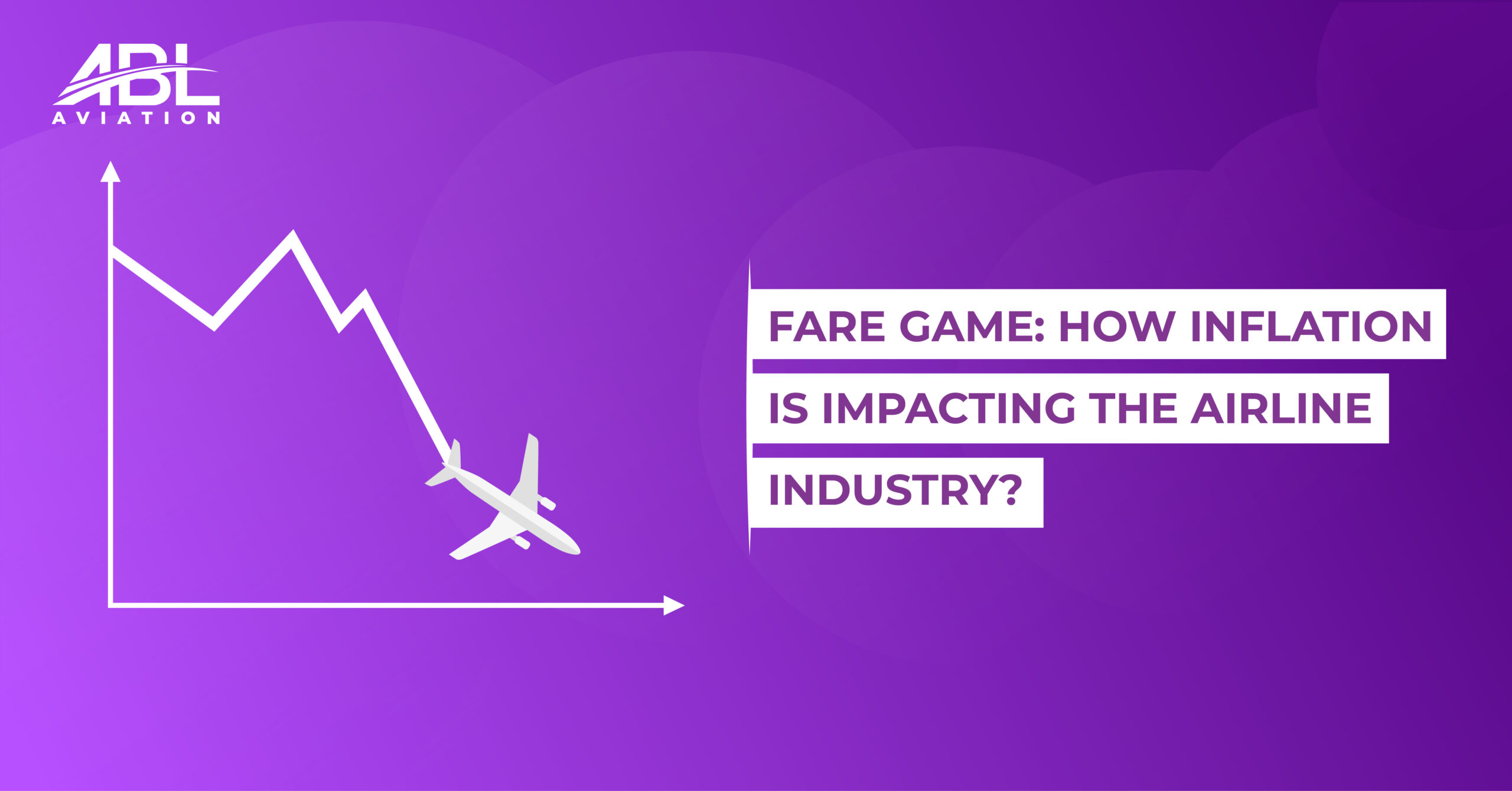 ABL Aviation Releases the October 2022 Insights Report – Fare Game: How Inflation is Impacting the Airline Industry?