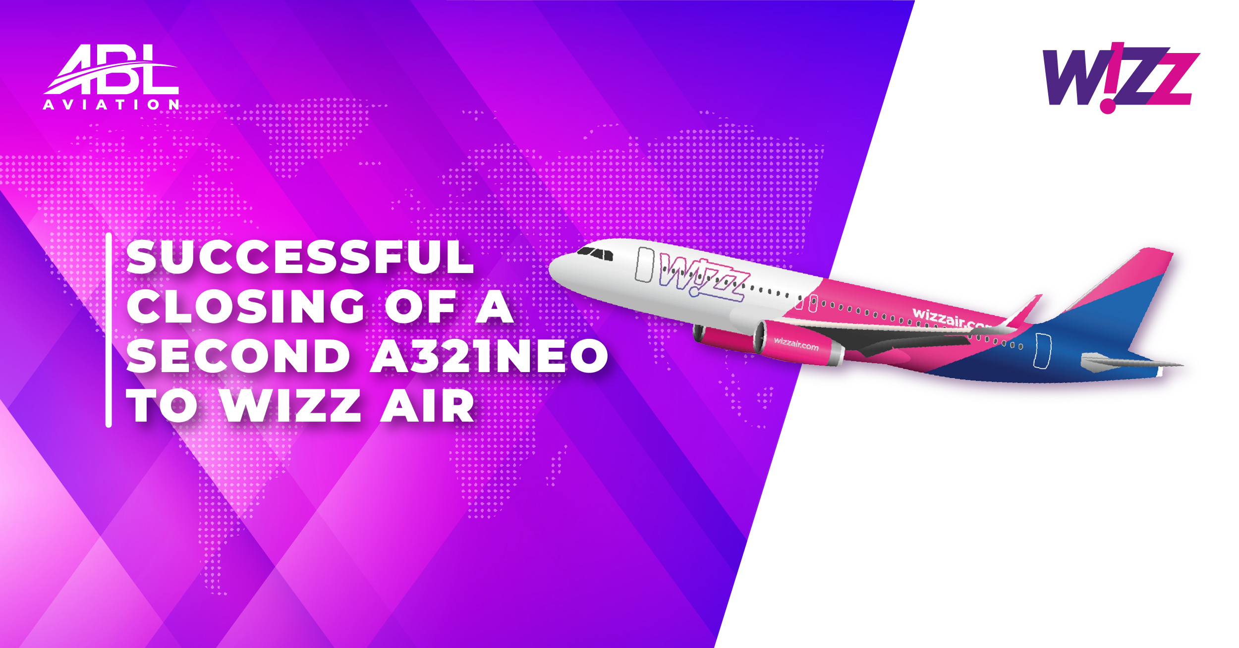ABL Aviation Announces the Closing of a Second A321neo to Wizz Air