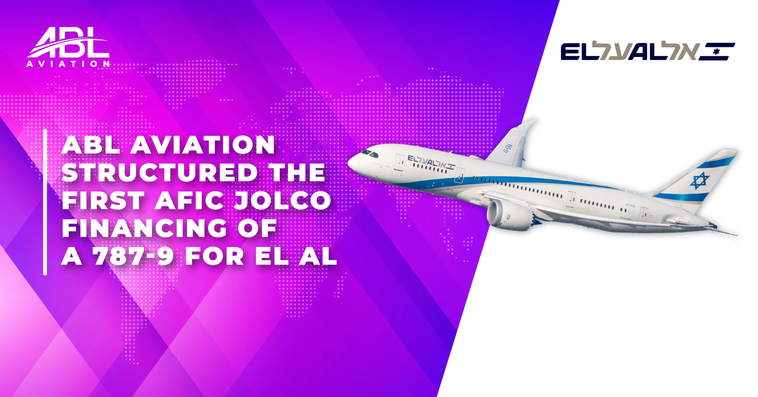 ABL Aviation Structured the First AFIC JOLCO Financing of a 787-9 for EL AL