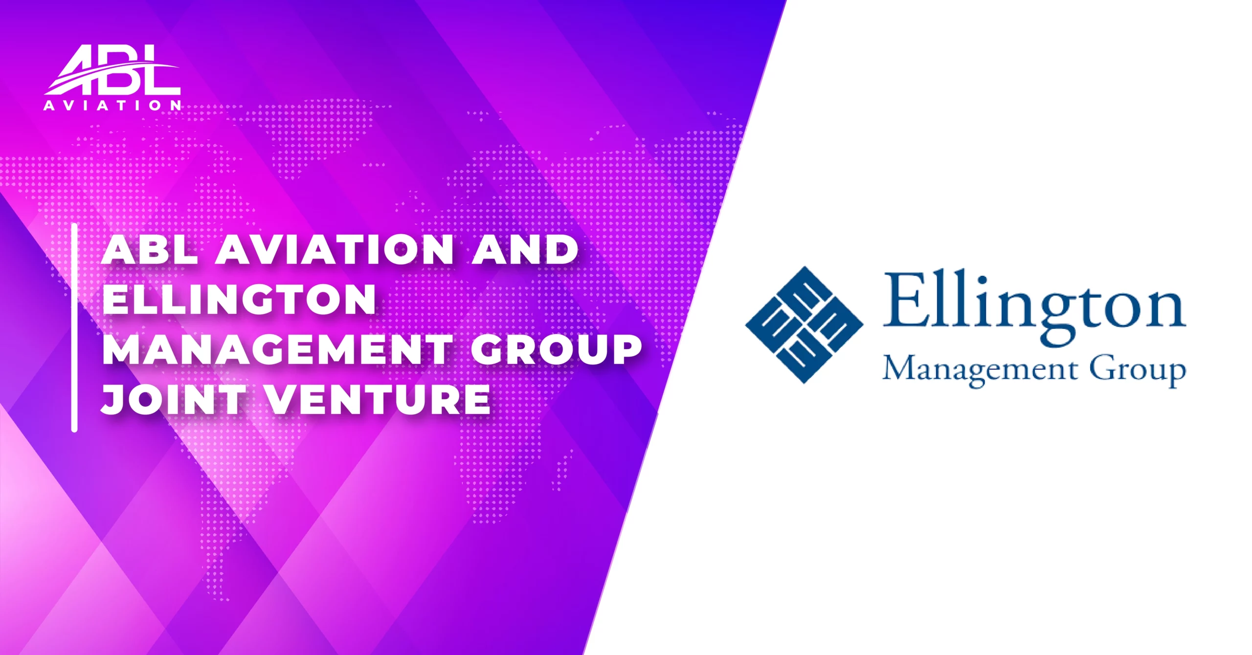 ABL Aviatiom and Ellington Management Group Establish Joint Venture Targeting $800 Million in Aircraft Assets