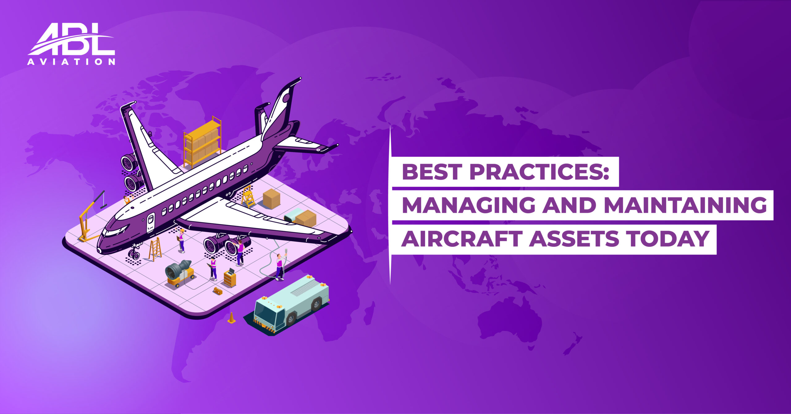 Best Practices for Managing and Maintaining Aircraft Assets Today