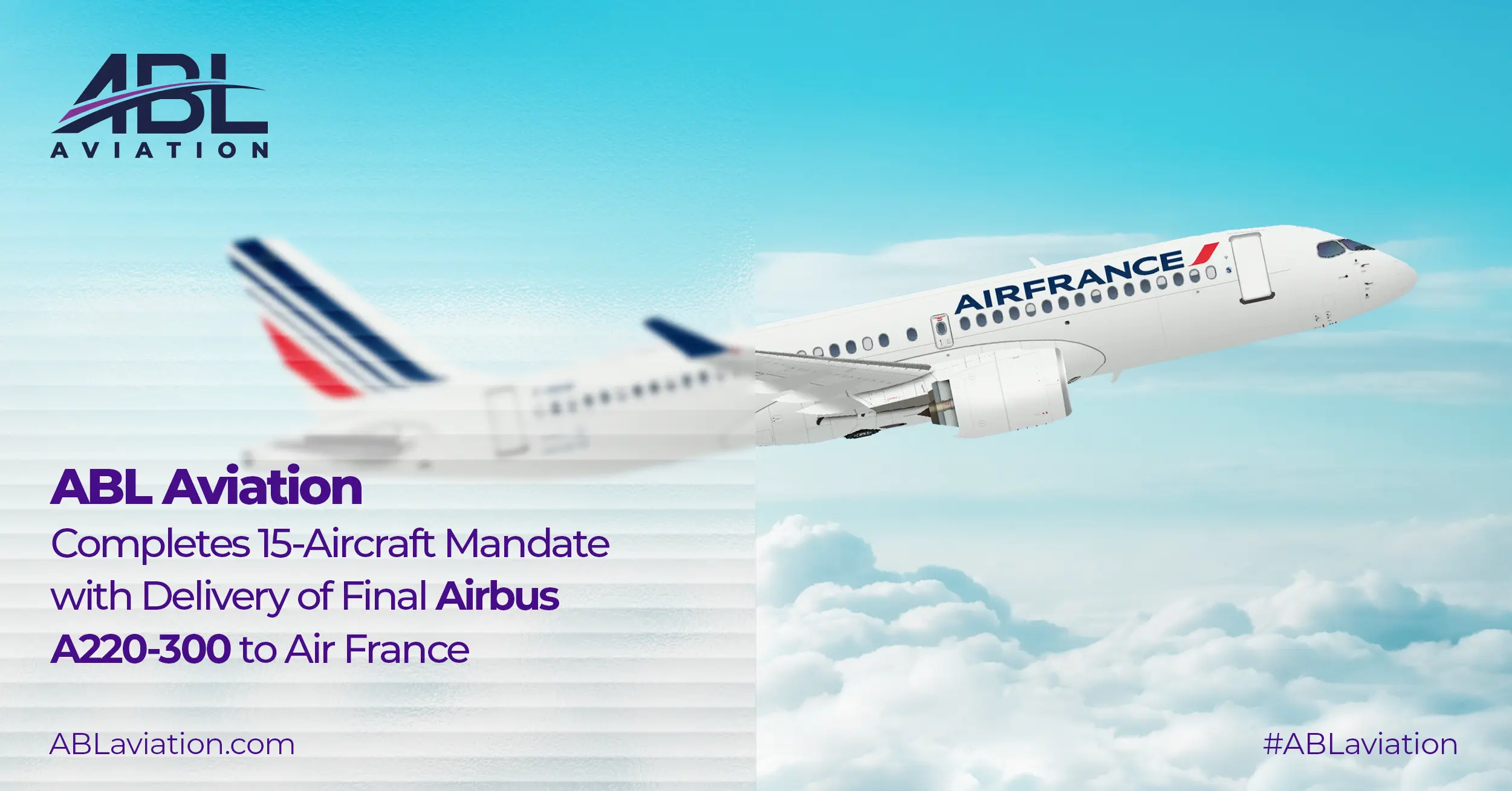ABL Aviation Completes 15-Aircraft Mandate with Delivery of Final Airbus A220-300 to Air France